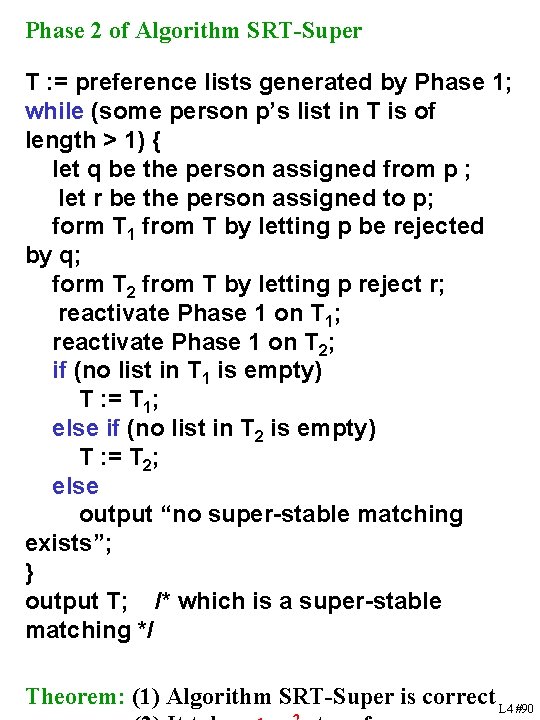 Phase 2 of Algorithm SRT-Super T : = preference lists generated by Phase 1;