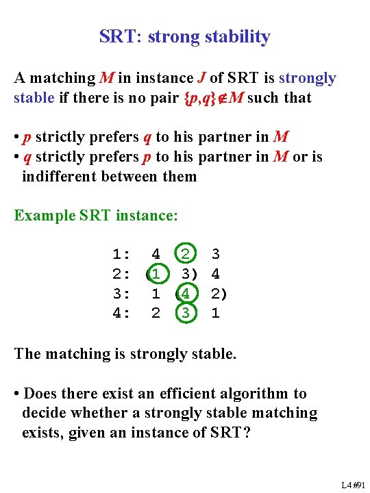 SRT: strong stability A matching M in instance J of SRT is strongly stable
