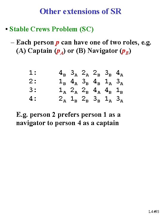 Other extensions of SR • Stable Crews Problem (SC) – Each person p can