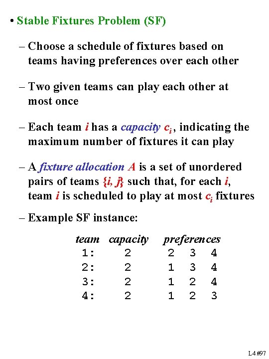  • Stable Fixtures Problem (SF) – Choose a schedule of fixtures based on