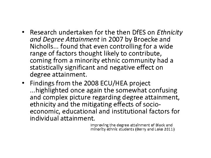  • Research undertaken for then Df. ES on Ethnicity and Degree Attainment in