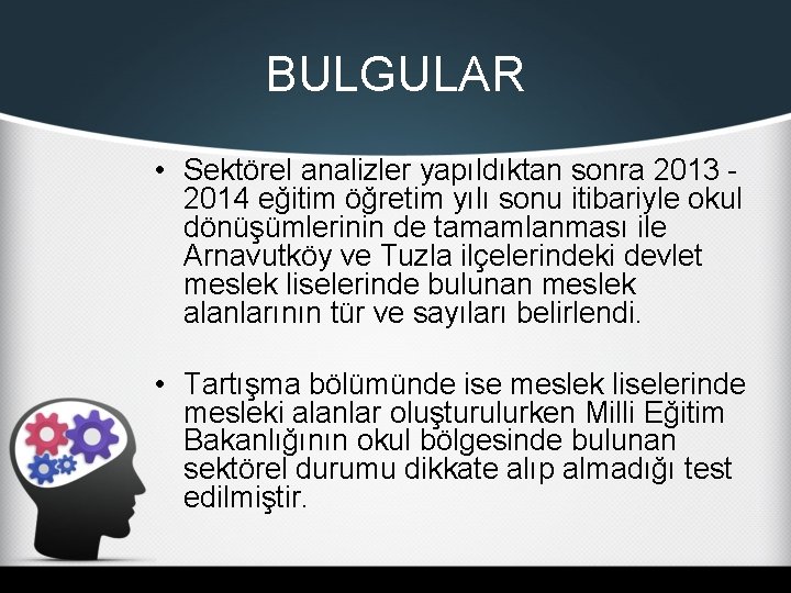 BULGULAR • Sektörel analizler yapıldıktan sonra 2013 2014 eğitim öğretim yılı sonu itibariyle okul