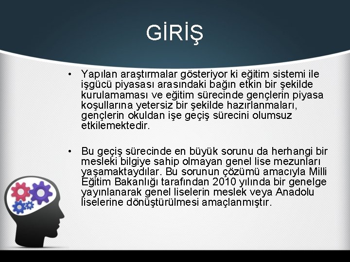 GİRİŞ • Yapılan araştırmalar gösteriyor ki eğitim sistemi ile işgücü piyasası arasındaki bağın etkin