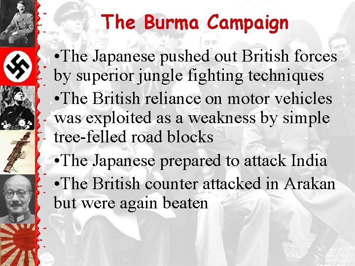 The Burma Campaign • The Japanese pushed out British forces by superior jungle fighting