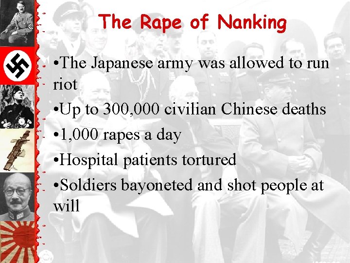The Rape of Nanking • The Japanese army was allowed to run riot •