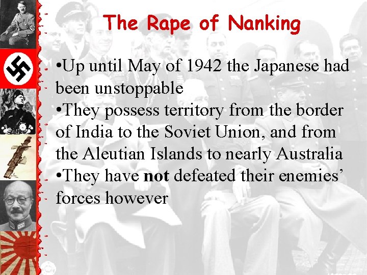 The Rape of Nanking • Up until May of 1942 the Japanese had been