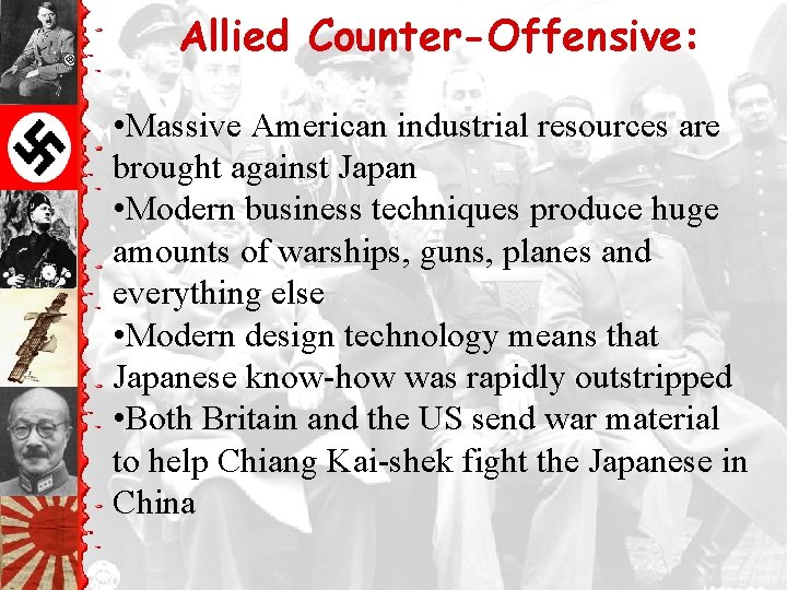 Allied Counter-Offensive: • Massive American industrial resources are brought against Japan • Modern business