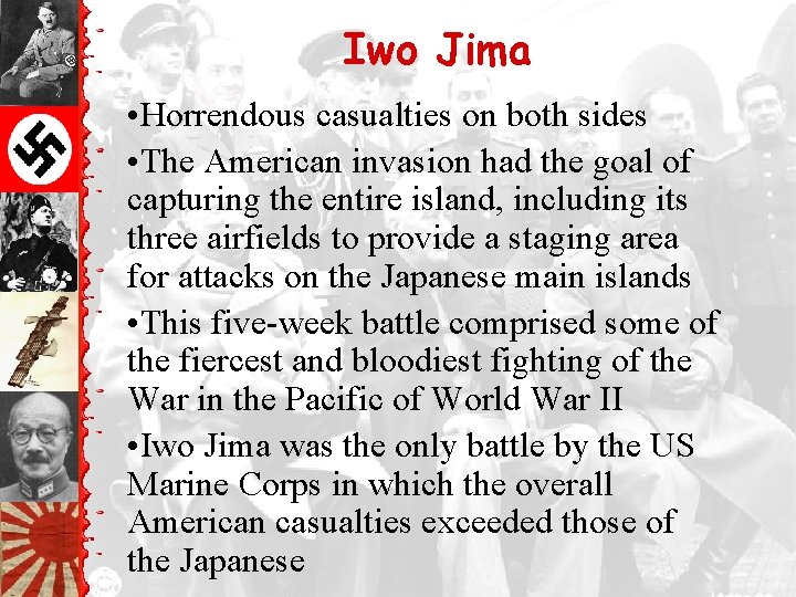 Iwo Jima • Horrendous casualties on both sides • The American invasion had the