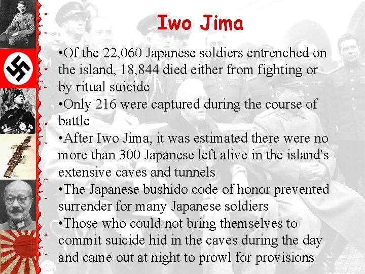 Iwo Jima • Of the 22, 060 Japanese soldiers entrenched on the island, 18,