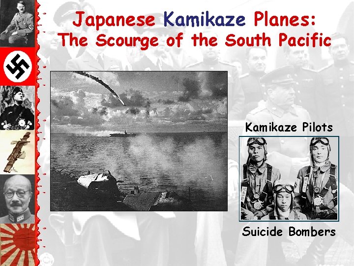 Japanese Kamikaze Planes: The Scourge of the South Pacific Kamikaze Pilots Suicide Bombers 