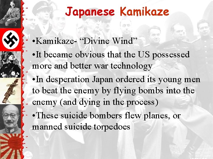 Japanese Kamikaze • Kamikaze- “Divine Wind” • It became obvious that the US possessed