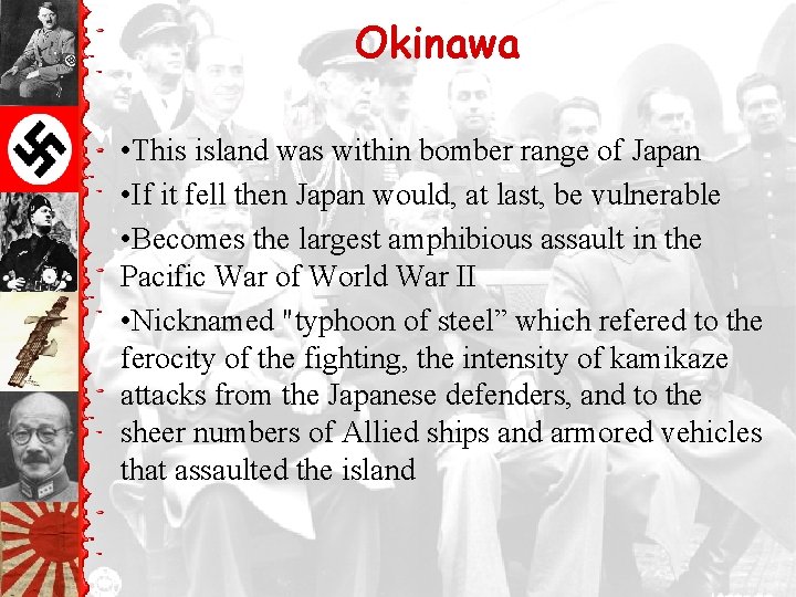 Okinawa • This island was within bomber range of Japan • If it fell
