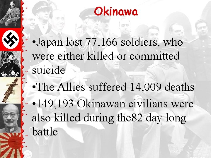 Okinawa • Japan lost 77, 166 soldiers, who were either killed or committed suicide