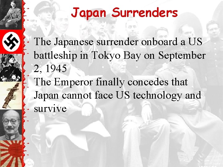Japan Surrenders The Japanese surrender onboard a US battleship in Tokyo Bay on September