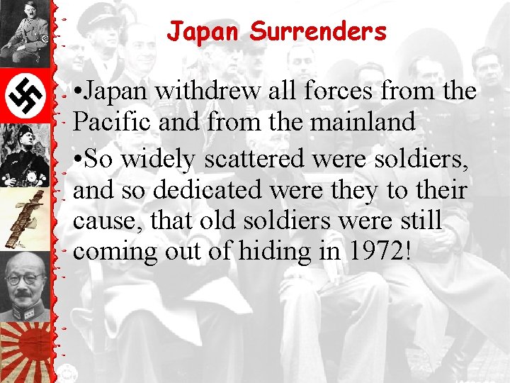 Japan Surrenders • Japan withdrew all forces from the Pacific and from the mainland