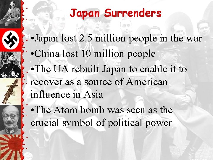 Japan Surrenders • Japan lost 2. 5 million people in the war • China
