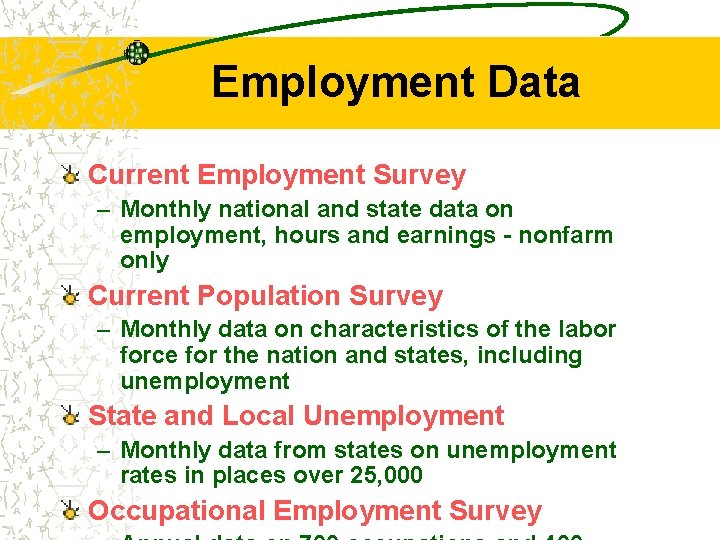 Employment Data Current Employment Survey – Monthly national and state data on employment, hours