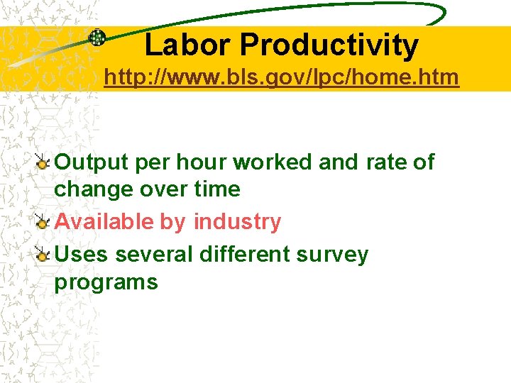 Labor Productivity http: //www. bls. gov/lpc/home. htm Output per hour worked and rate of