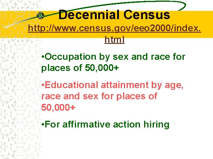 Decennial Census http: //www. census. gov/eeo 2000/index. html • Occupation by sex and race