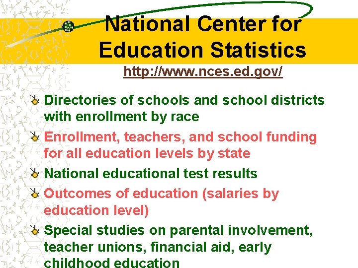 National Center for Education Statistics http: //www. nces. ed. gov/ Directories of schools and