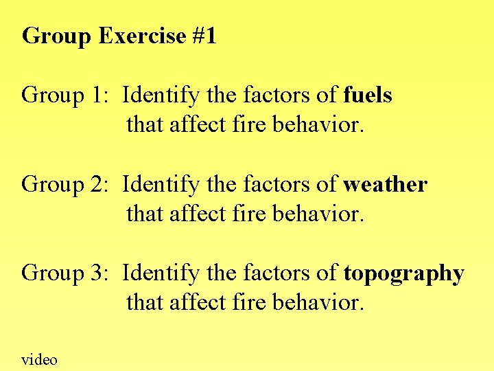 Group Exercise #1 Group 1: Identify the factors of fuels that affect fire behavior.
