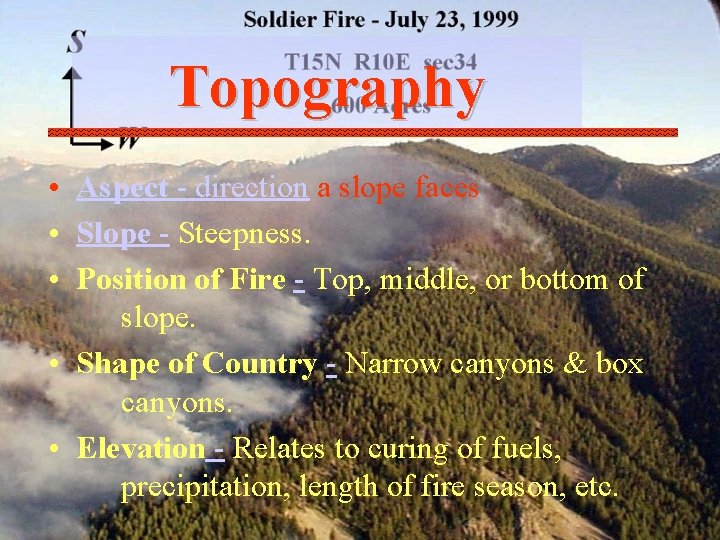 Topography • Aspect - direction a slope faces • Slope - Steepness. • Position