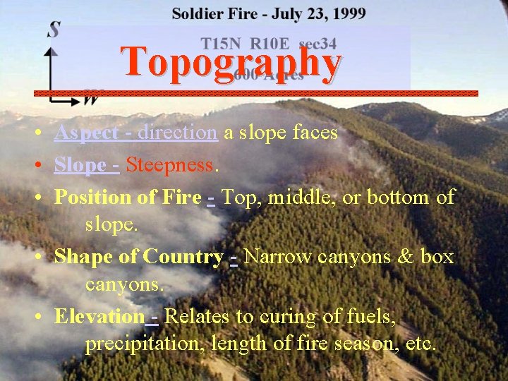 Topography • Aspect - direction a slope faces • Slope - Steepness. • Position
