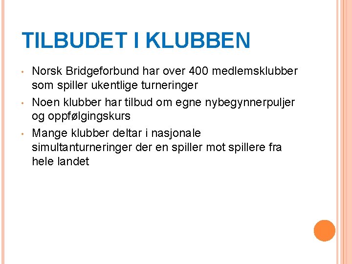 TILBUDET I KLUBBEN • • • Norsk Bridgeforbund har over 400 medlemsklubber som spiller