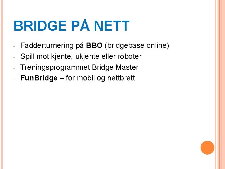 BRIDGE PÅ NETT - Fadderturnering på BBO (bridgebase online) Spill mot kjente, ukjente eller