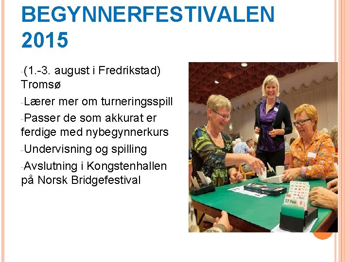 BEGYNNERFESTIVALEN 2015 -(1. -3. august i Fredrikstad) Tromsø -Lærer mer om turneringsspill -Passer de