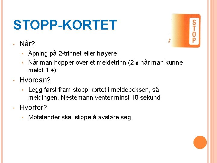 STOPP-KORTET • Når? Åpning på 2 -trinnet eller høyere • Når man hopper over