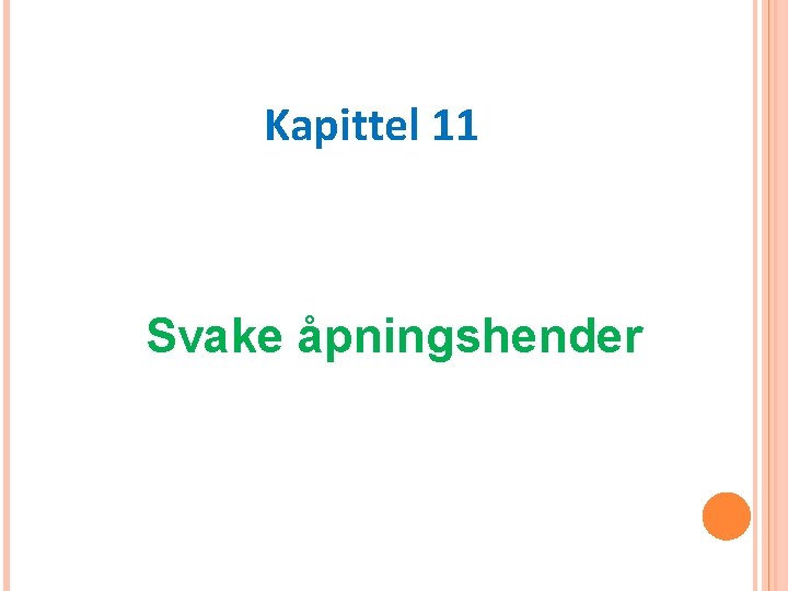 Kapittel 11 Svake åpningshender 