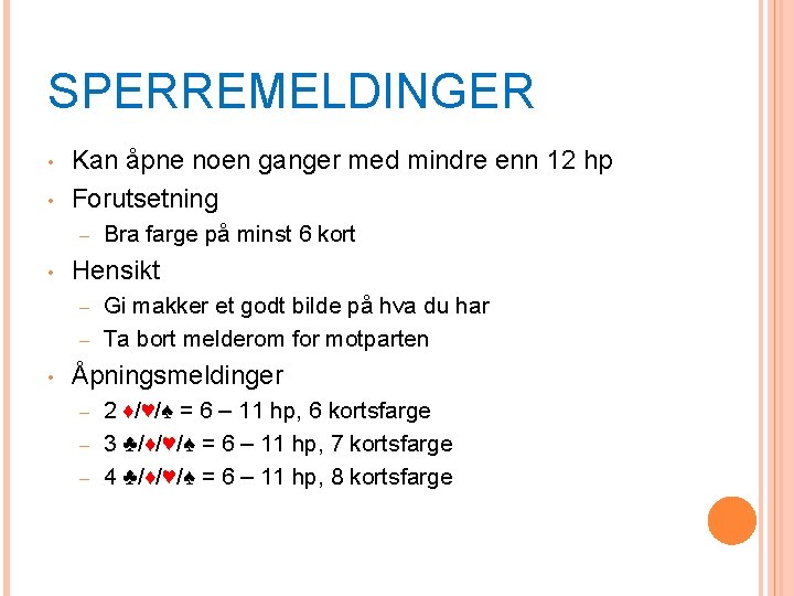 SPERREMELDINGER • • Kan åpne noen ganger med mindre enn 12 hp Forutsetning –