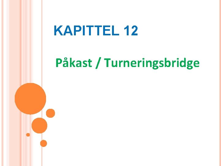 KAPITTEL 12 Påkast / Turneringsbridge 