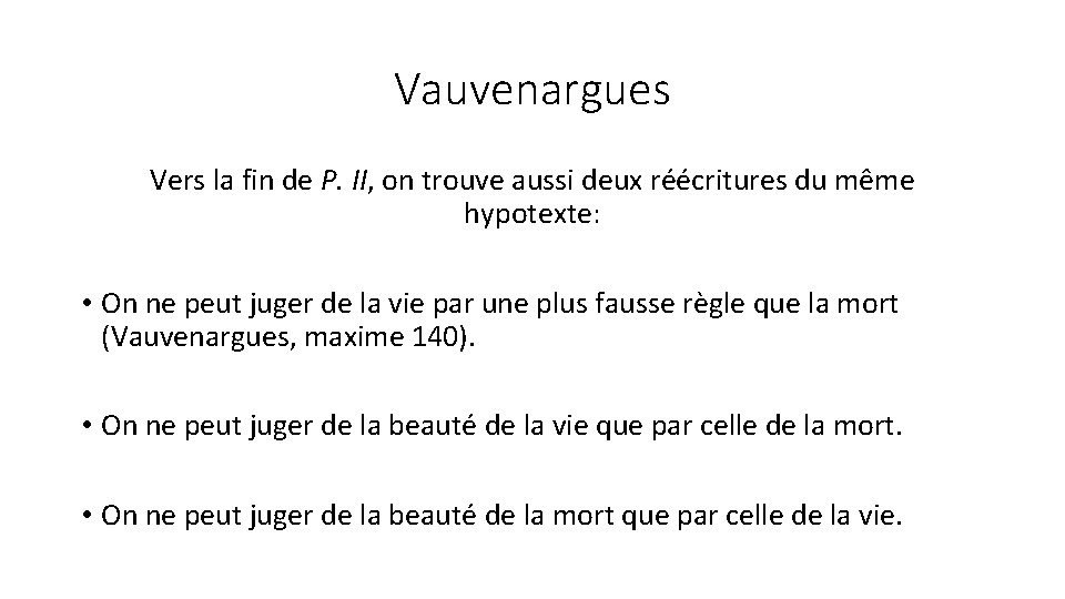 Vauvenargues Vers la fin de P. II, on trouve aussi deux réécritures du même