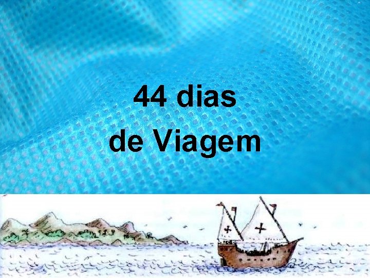 44 dias de Viagem 