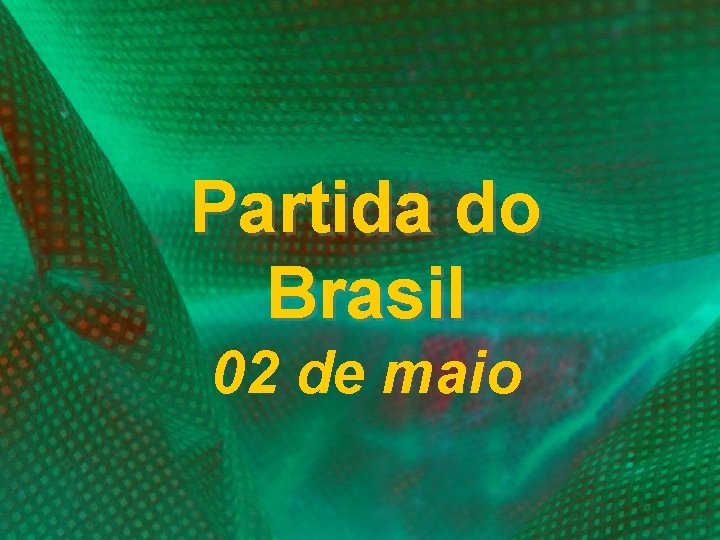 Partida do Brasil 02 de maio 