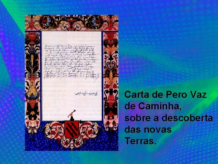 Carta de Pero Vaz de Caminha, sobre a descoberta das novas Terras. 