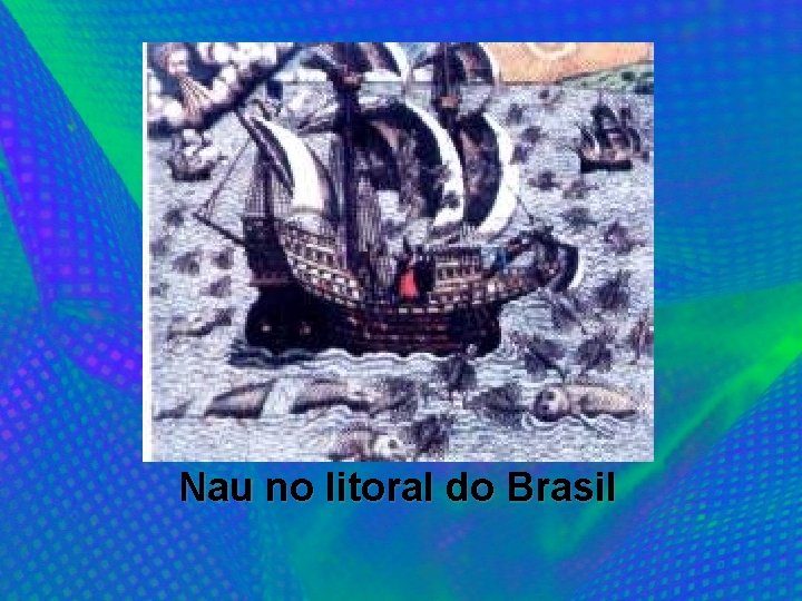 Nau no litoral do Brasil 