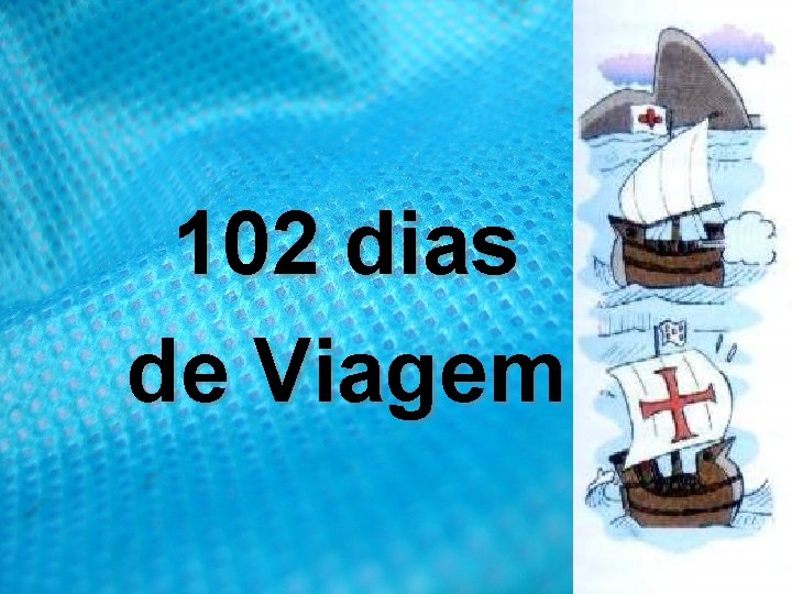 102 dias de Viagem 