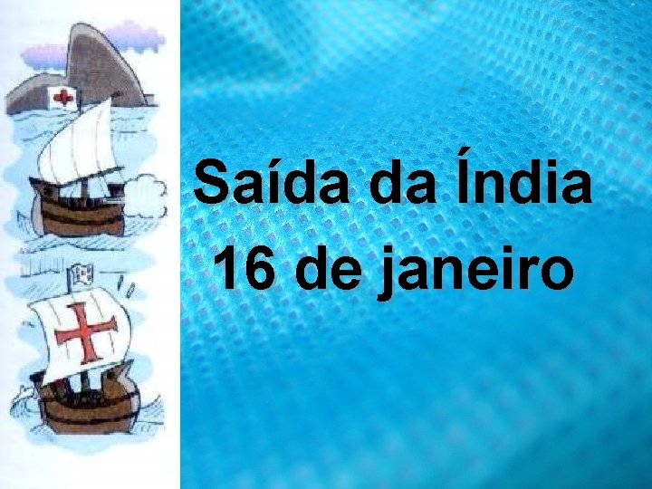 Saída da Índia 16 de janeiro 