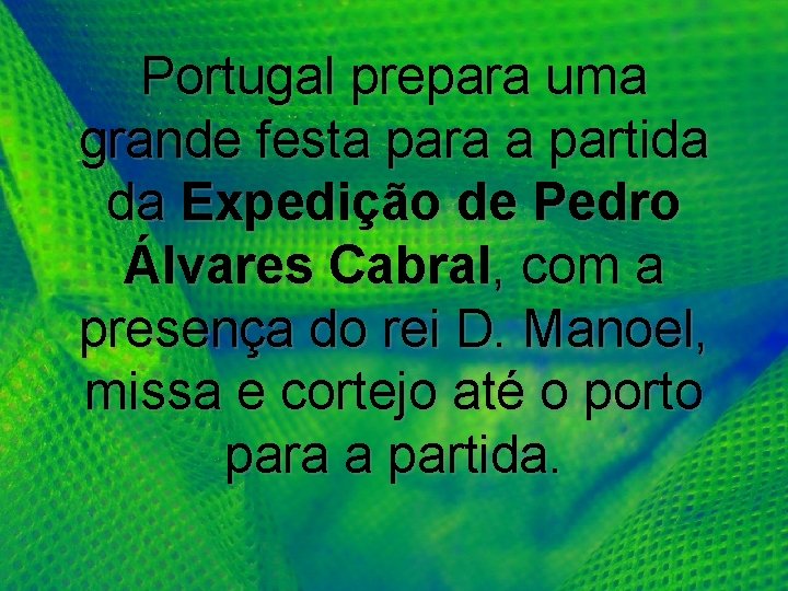 Portugal prepara uma grande festa para a partida da Expedição de Pedro Álvares Cabral,