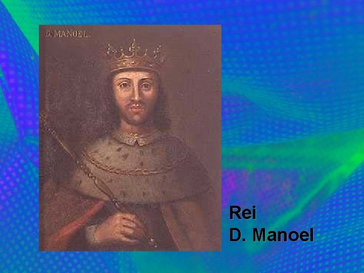 Rei D. Manoel 