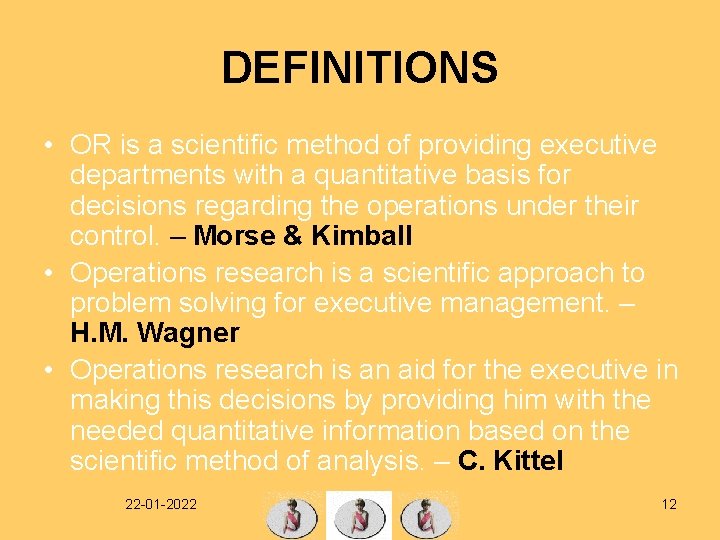 DEFINITIONS • OR is a scientific method of providing executive departments with a quantitative