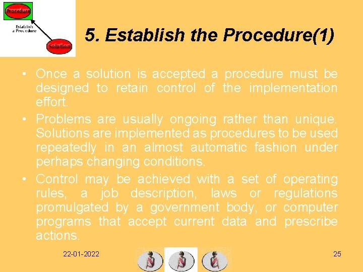 5. Establish the Procedure(1) • Once a solution is accepted a procedure must be