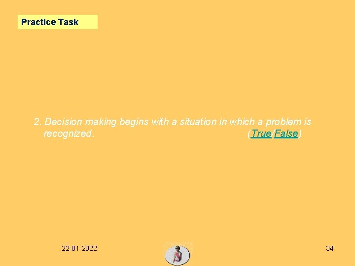 Practice Task 2. Decision making begins with a situation in which a problem is