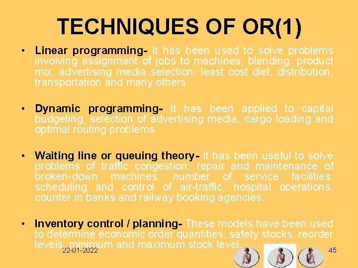 TECHNIQUES OF OR(1) • Linear programming- It has been used to solve problems involving