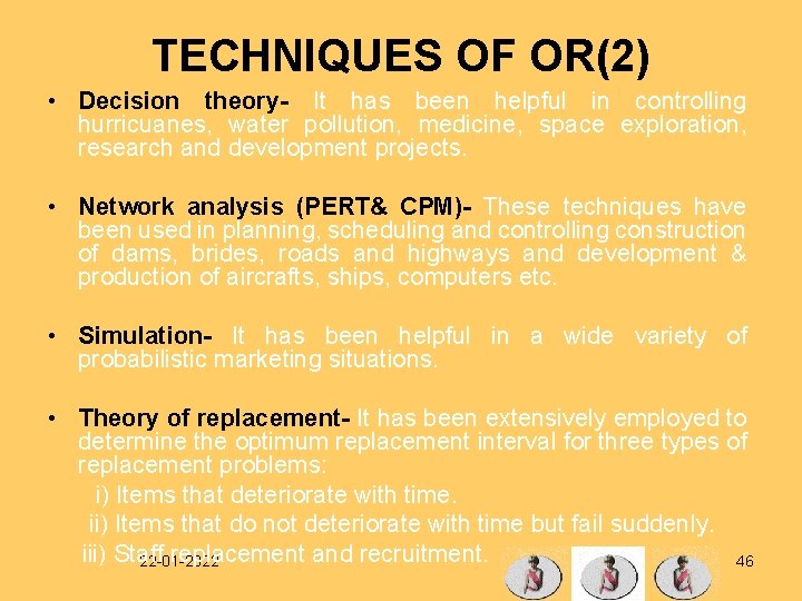 TECHNIQUES OF OR(2) • Decision theory- It has been helpful in controlling hurricuanes, water