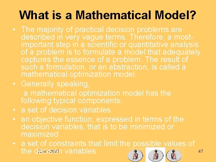 What is a Mathematical Model? • The majority of practical decision problems are described