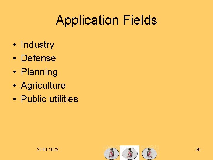 Application Fields • • • Industry Defense Planning Agriculture Public utilities 22 -01 -2022